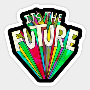 It's The Future fun Tshirt Design Sticker